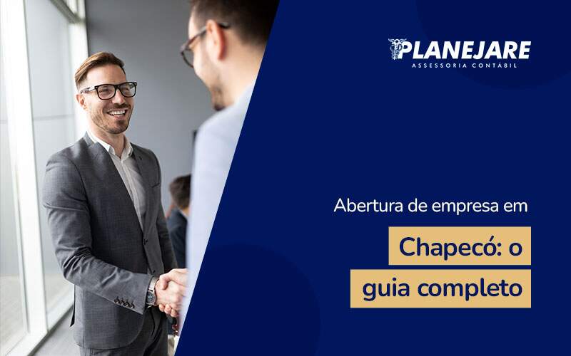 Abertura De Empresa Em Chapecó O Guia Completo Blog (1) - Planejare Assessoria Contábil